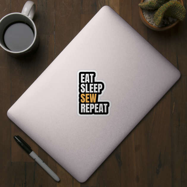 Eat Sleep Sew Repeat by Nice Surprise